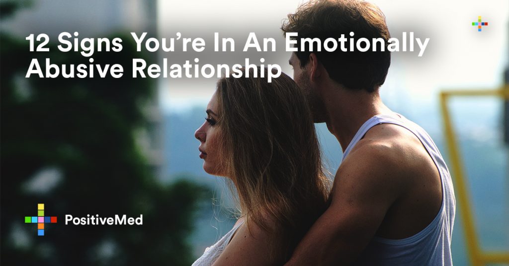 12 Signs You're In An Emotionally Abusive Relationship