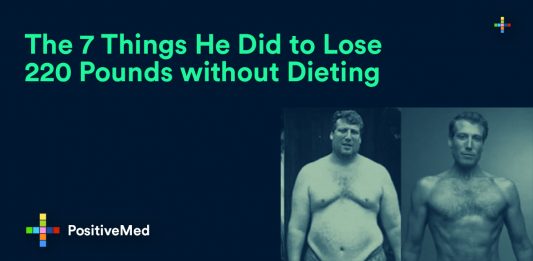 The 7 Things He Did to Lose 220 Pounds without Dieting.