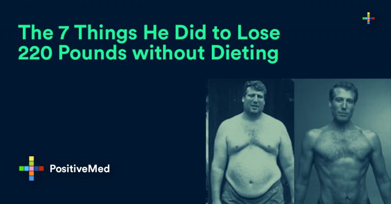 The 7 Things He Did to Lose 220 Pounds without Dieting