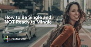 How to Be Single and NOT Ready to Mingle.