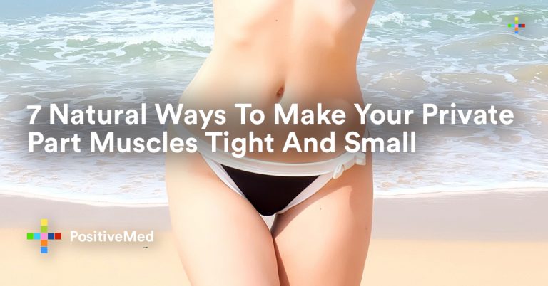 7 Natural Ways To Make Your Private Part Muscles Tight And Small