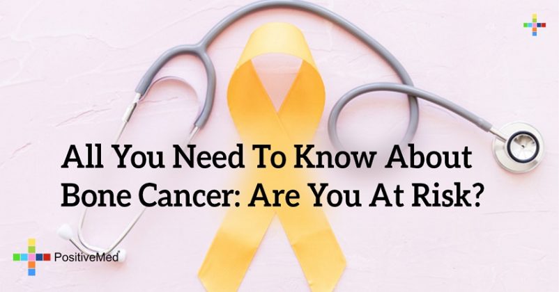 All You Need To Know About Bone Cancer: Are You At Risk? - PositiveMed