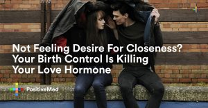 Not Feeling Desire For Closeness Your Birth Control Is Killing Your Love Hormone