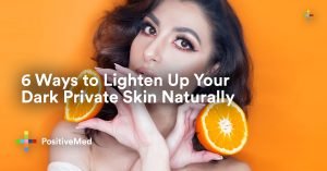6 Ways to Lighten Up Your Dark Private Skin Naturally