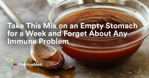Take This Mix on an Empty Stomach for a Week and Forget About Any Immune Problem