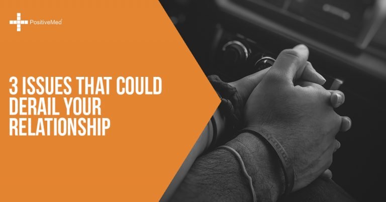 3 Issues That Could Derail Your Relationship 3 Issues That Could Derail Your Relationship