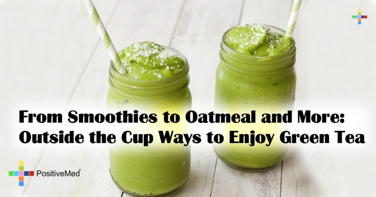 From Smoothies to Oatmeal and More: Outside the Cup Ways to Enjoy Green Tea