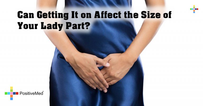 Can Getting It on Affect the Size of Your Lady Part? Can Getting It on Affect the Size of Your Lady Part?