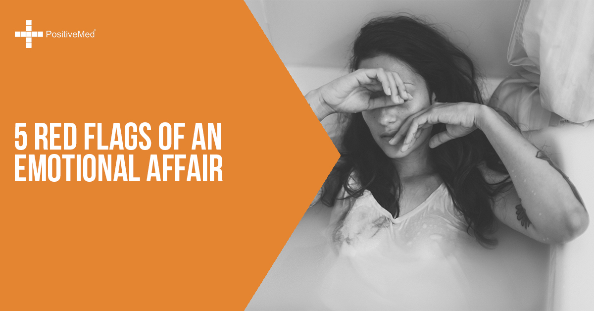 5 Red Flags of an Emotional Affair - PositiveMed