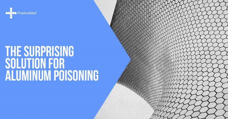 The Surprising Solution for Aluminum Poisoning The Surprising Solution for Aluminum Poisoning