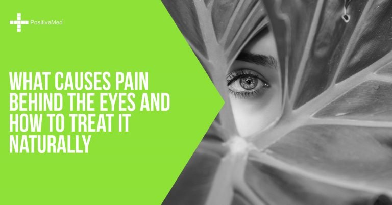 What Causes Pain Behind the Eyes and How to Treat It Naturally What Causes Pain Behind the Eyes and How to Treat It Naturally