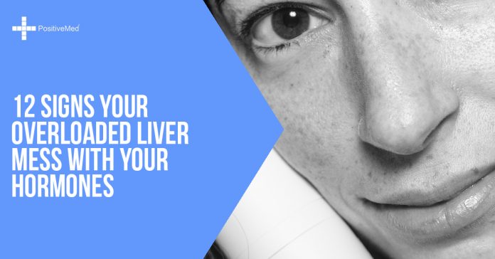 12 Signs Your Overloaded Liver Mess With Your Hormones