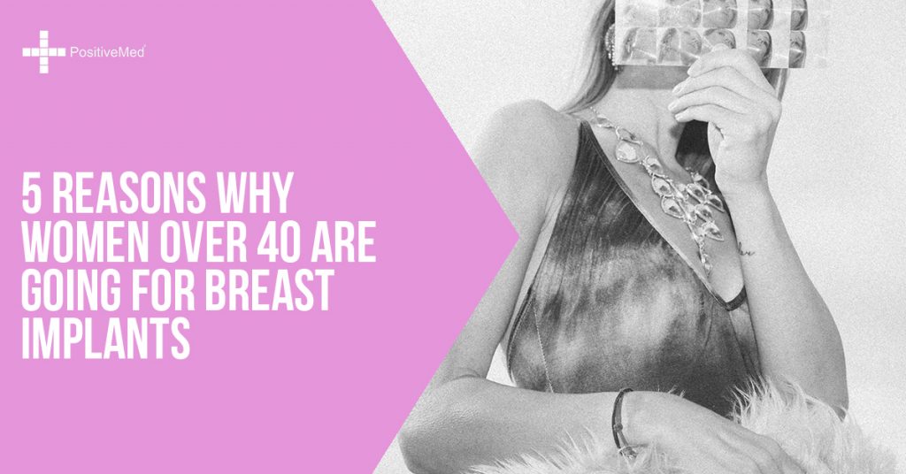 5 Reasons Why Women Over 40 are Going for Breast Implants