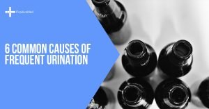 6 Common Causes of Frequent Urination
