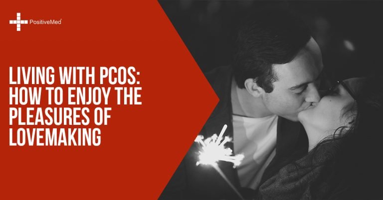 Living With PCOS: How to Enjoy the Pleasures of Lovemaking Living With PCOS: How to Enjoy the Pleasures of Lovemaking