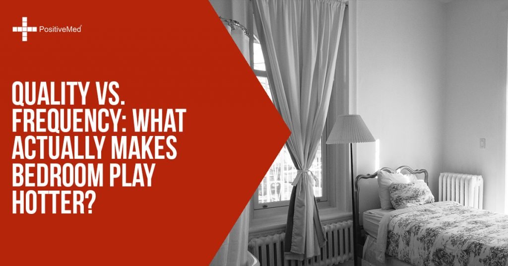 Quality vs. Frequency What Actually Makes Bedroom Play Hotter