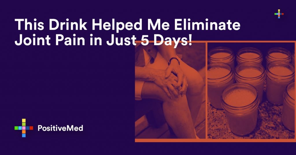 This Drink Helped Me Eliminate Joint Pain in Just 5 Days!