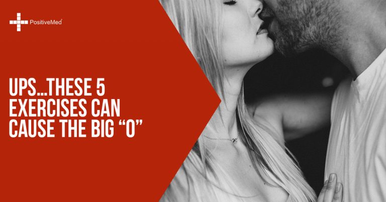 Ups…These 5 Exercises Can Cause the Big “O” Ups…These 5 Exercises Can Cause the Big “O”