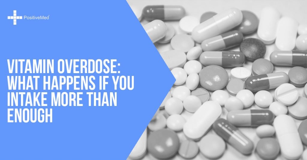 Vitamin Overdose What Happens If You Intake More Than Enough