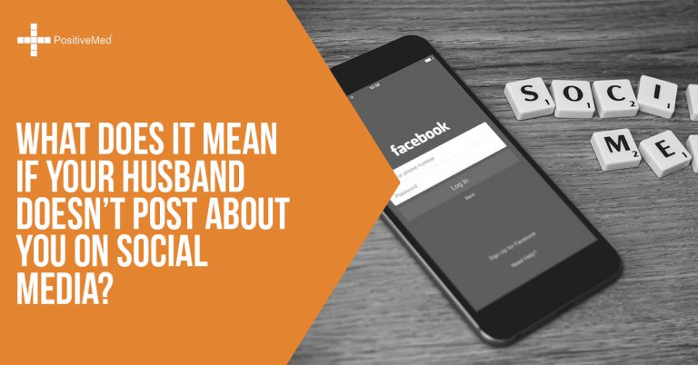 What Does It Mean If Your Husband Doesn’t Post About You on Social Media? What Does It Mean If Your Husband Doesn’t Post About You on Social Media?