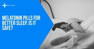 Melatonin Pills for Better Sleep, Is It Safe