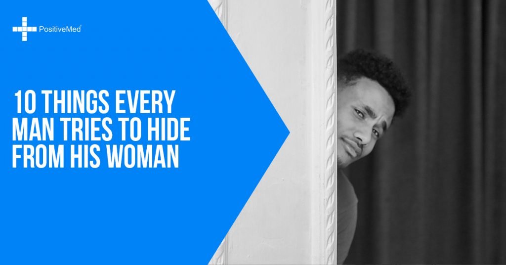 10 Things Every Man Tries To Hide From His Woman