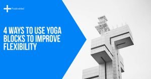 4 Ways to Use Yoga Blocks to Improve Flexibility