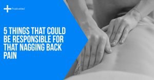 5 Things That Could Be Responsible for That Nagging Back Pain
