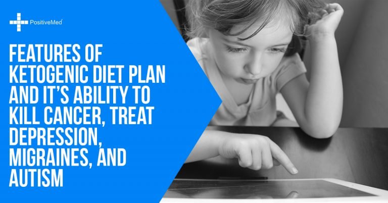 Features of Ketogenic Diet Plan and It’s Ability to Kill Cancer, Treat Depression, Migraines, and Autism Features of Ketogenic Diet Plan and It’s Ability to Kill Cancer, Treat Depression, Migraines, and Autism