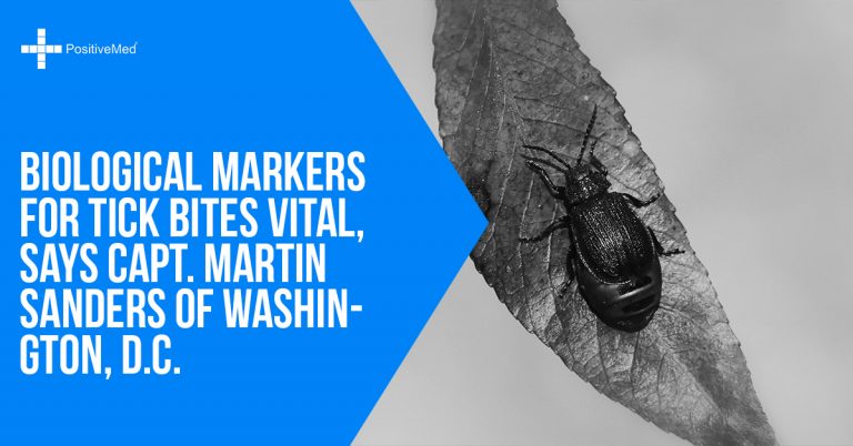 Biological Markers for Tick Bites Vital, Says Capt. Martin Sanders of Washington, D.C. Biological Markers for Tick Bites Vital, Says Capt. Martin Sanders of Washington, D.C.
