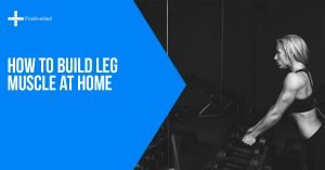 How To Build Leg Muscle At Home