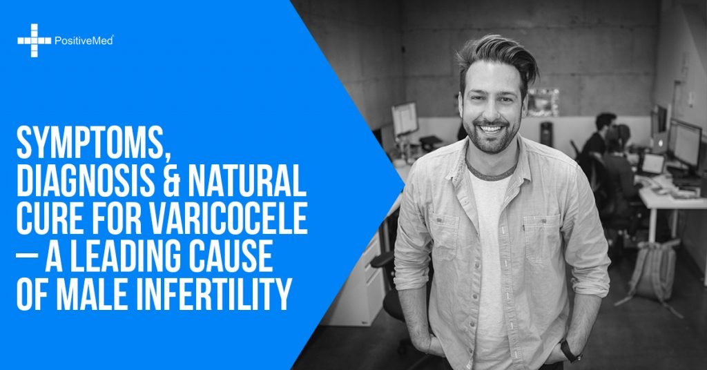 Symptoms, Diagnosis & Natural Cure for Varicocele - A Leading Cause of Male Infertility