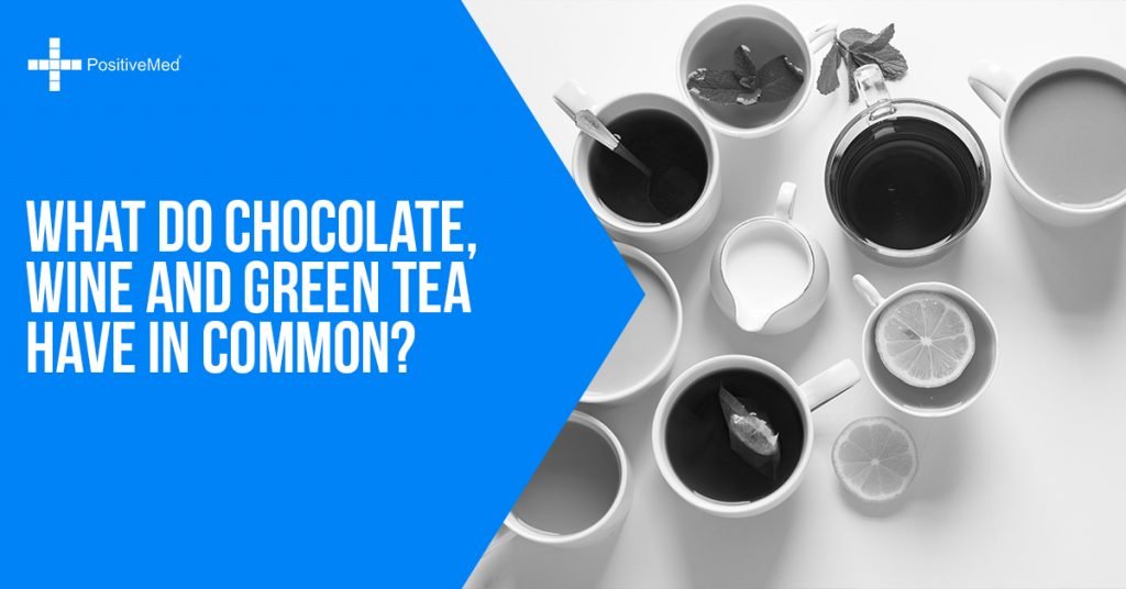 What Do Chocolate, Wine and Green Tea Have In Common