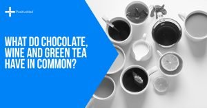 What Do Chocolate, Wine and Green Tea Have In Common