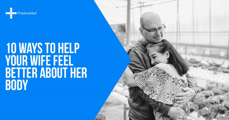 10 Ways to Help Your Wife Feel Better About Her Body 10 Ways to Help Your Wife Feel Better About Her Body