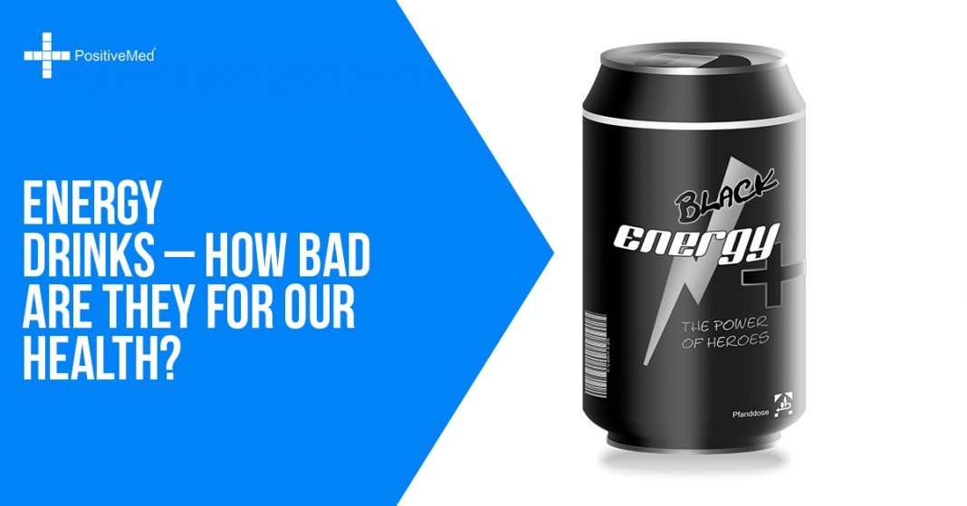 Energy Drinks - How Bad are They for Our Health? - PositiveMed