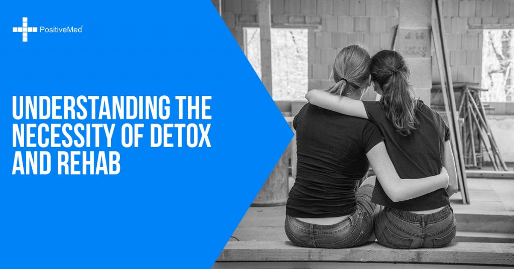 Understanding the Necessity of Detox and Rehab