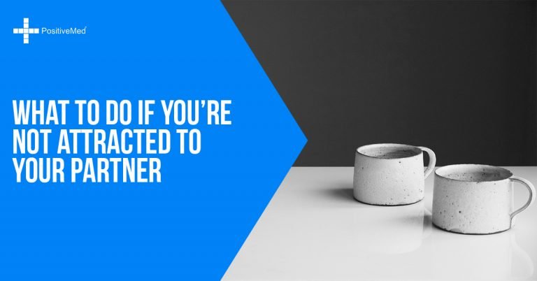 What to Do If You’re Not Attracted to Your Partner What to Do If You’re Not Attracted to Your Partner