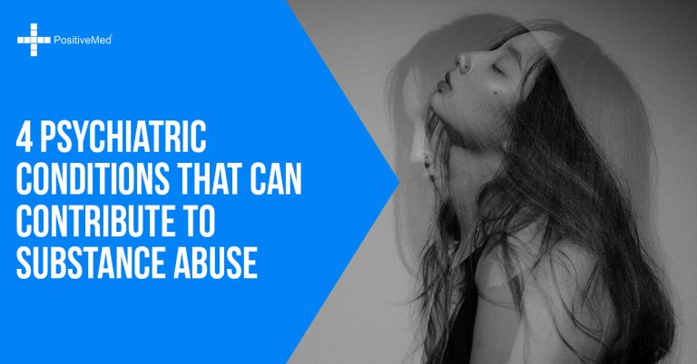 4 Psychiatric Conditions That Can Contribute to Substance Abuse 4 Psychiatric Conditions That Can Contribute to Substance Abuse