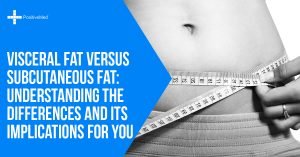 Visceral Fat Versus Subcutaneous Fat Understanding The Differences And Its Implications For You