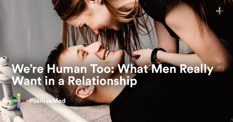 We’re Human Too: What Men Really Want in a Relationship We’re Human Too: What Men Really Want in a Relationship