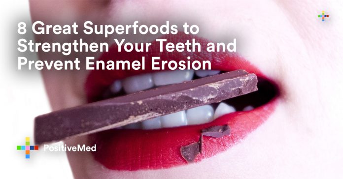 8 Great Superfoods to Strengthen Your Teeth and Prevent Enamel Erosion