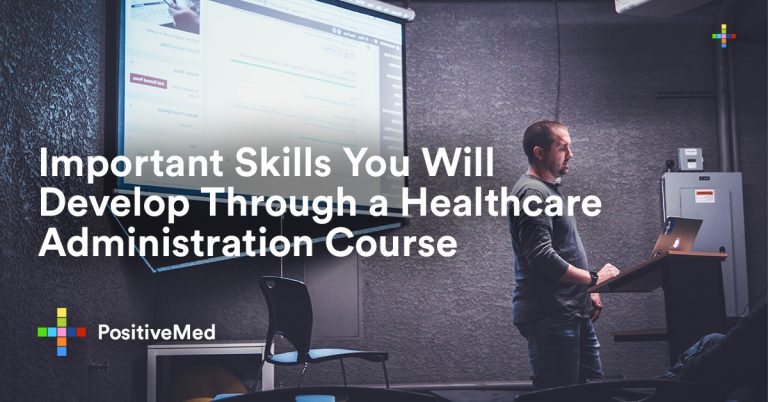 Important Skills You Will Develop Through a Healthcare Administration Course Important Skills You Will Develop Through a Healthcare Administration Course