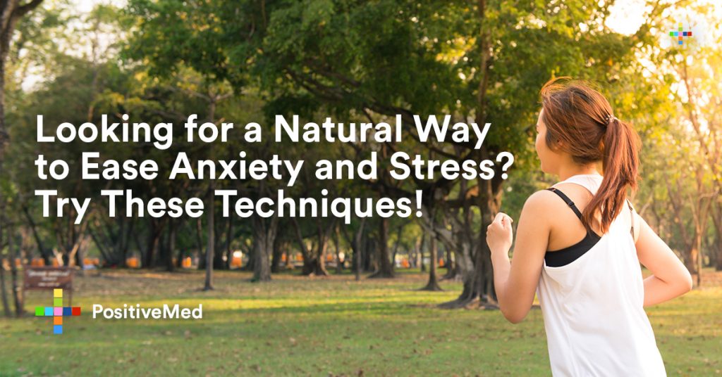 Looking for a Natural Way to Ease Anxiety and Stress? Try These Techniques!