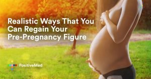 Realistic Ways That You Can Regain Your Pre-Pregnancy Figure 