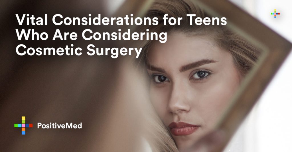 Vital Considerations for Teens Who Are Considering Cosmetic Surgery.
