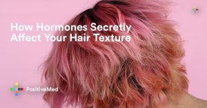 How Hormones Secretly Affect Your Hair Texture