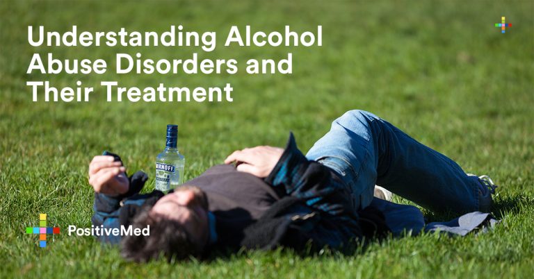 Understanding Alcohol Abuse Disorders and Their Treatment Understanding Alcohol Abuse Disorders and Their Treatment