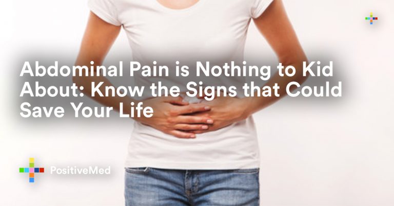 Abdominal Pain is Nothing to Kid About: Know the Signs that Could Save Your Life Abdominal Pain is Nothing to Kid About: Know the Signs that Could Save Your Life