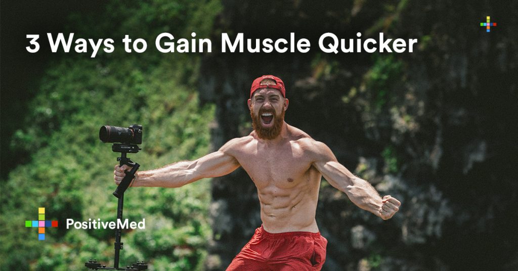 3 Ways to Gain Muscle Quicker.